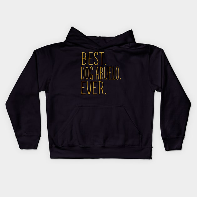 Best Dog Abuelo Ever Cool Kids Hoodie by Flavie Kertzmann